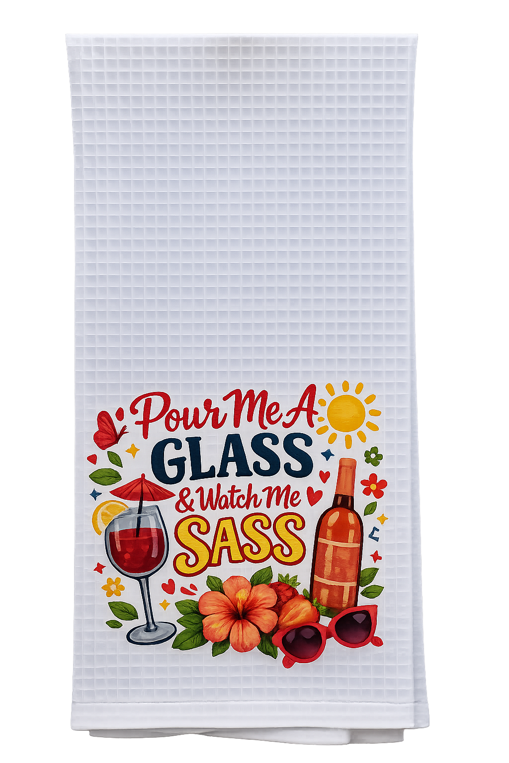 Pour Me A Glass & Watch Me Sass Waffle Kitchen Towel